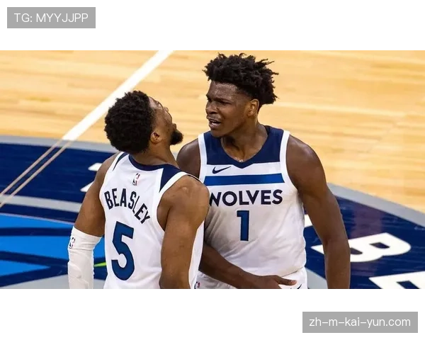 森林狼爱德华兹唐斯内线优势明显 剩余赛程难度激增